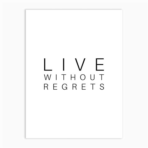 Live Without Regrets Art Print By Behugne Fy