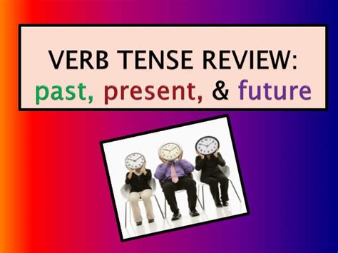 Verb tenses receive a lot of attention in english instruction—in fact, they receive perhaps more attention than any other aspect of grammar. PPT - VERB TENSE REVIEW: past, present, & future ...
