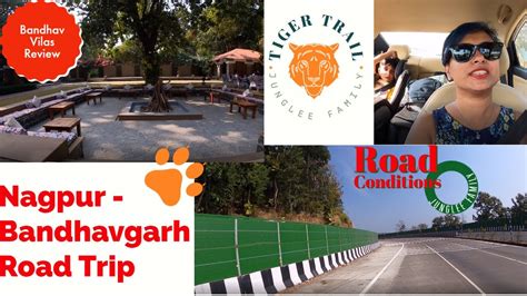 Road Trip Nagpur To Bandhavgarh How To Reach Bandhav Vilas Review