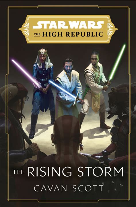 We'll be sure to keep you posted as further details are made available. Star Wars: The Rising Storm (The High Republic) by Cavan ...