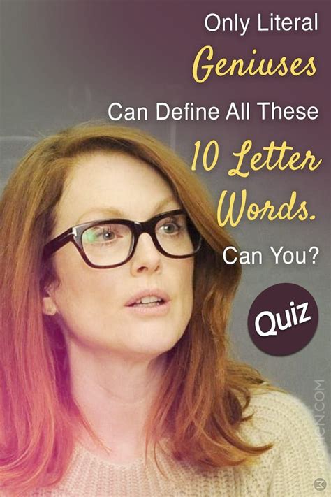 Quiz Only Literal Geniuses Can Define All These 10 Letter Words Can You