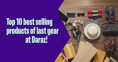 Top 10 Best Selling Products Of Last Year At Daraz Daraz Life