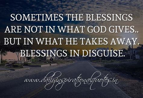 They bless the one who receives them. Sometimes the blessings are not in what God gives.. but in ...