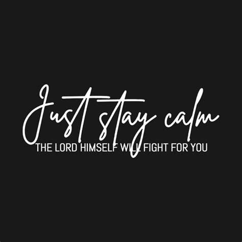 Just Stay Calm The Lord Himself Will Fight For You The Bibble Quotes