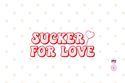 Sucker For You Valentine Lollipop Sublimation Graphic By Styledhomesvg