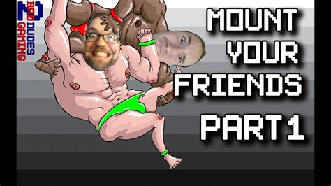 Mount Your Friends Part 1 Two Bad Dudes Gaming Youtube