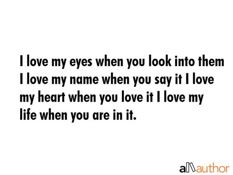 I Love My Eyes When You Look Into Them I Quote