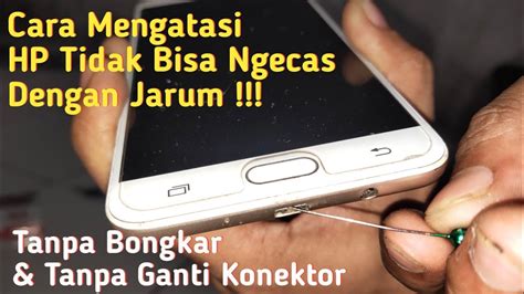 🔴 Cara Mudah Mengatasi Hp Tidak Bisa Ngecas Tanpa Bongkar And Tanpa