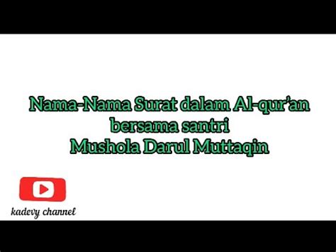 Dan (علق) adalah dua surah yang memiliki kesesuaian satu sama lainnya, karena pada surah sebelumnya disebutkan bagaimana. Nama-nama surat dalam Al-qur'an beserta lirik - YouTube