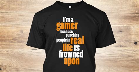Frowned Upon Im A Gamer Because Punching People In Real Life Is