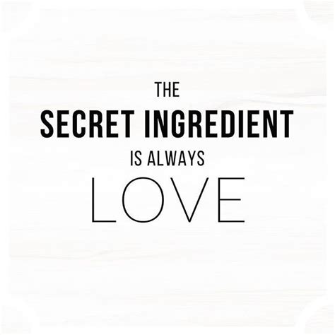 The Secret Ingredient Is Always Love What S Your Favorite Secret