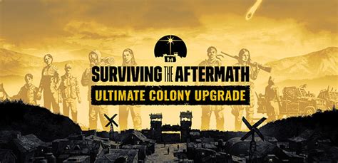 Surviving The Aftermath Ultimate Colony Upgrade Steam Key Für Pc