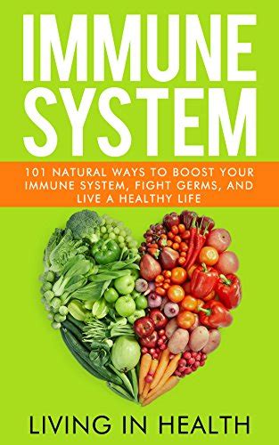 Immune System 101 Natural Ways To Boost Your Immune System Fight