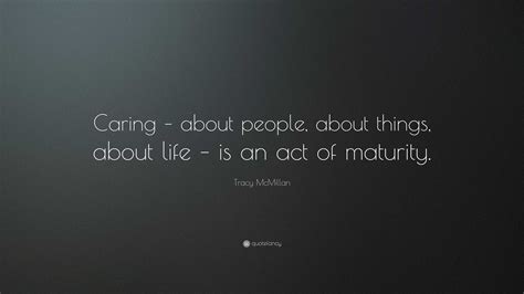 Tracy Mcmillan Quote Caring About People About Things About Life
