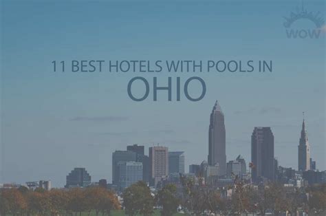 11 Best Hotels With Pool In Ohio 2024 Wow Travel