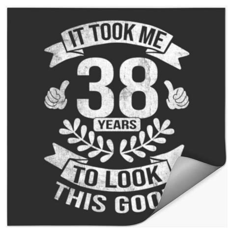 It Took Me 38 Years To Look This Good 38th Birthda Stickers Sold By