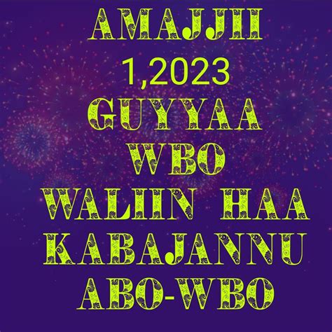 Amajjii 1 2023 Guyyaa Wbo Waliin Haa Kabajannu Jaarmayaa Abo Wbo