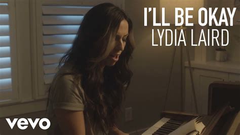 Lydia Laird Ill Be Okay Official Music Video Youtube