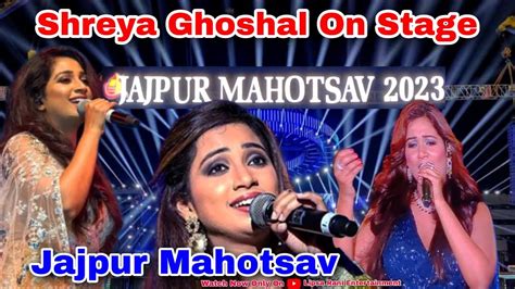 Jajpur Mahotsav 2023 Shreya Ghoshal Stage Profamance Jajpur Lipsaranientertainment Jajpur