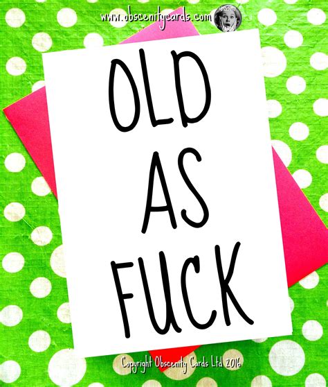 Funny Happy Birthday Card Old As Fuck