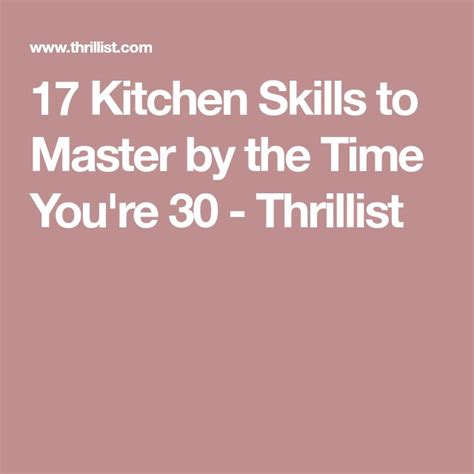 17 Kitchen Skills You Should Master By The Time Youre 30 Kitchen Skills Gluten Free Chef