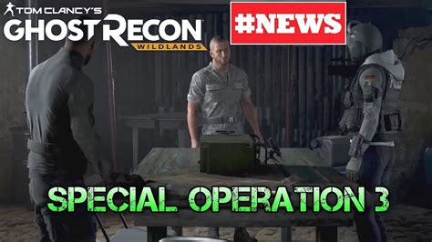 Ghost Recon Wildlands News Special Operation 3 Pve Gameplay