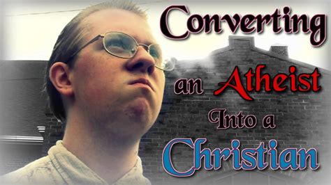 How To Convert An Atheist Into A Christian Short Film Youtube