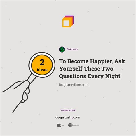 To Become Happier Ask Yourself These Two Questions Every Night Deepstash