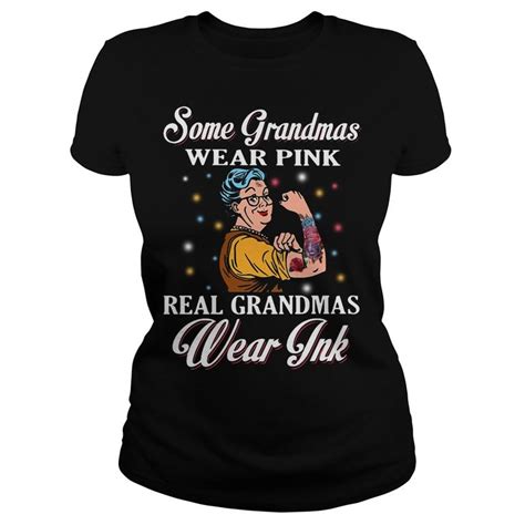Some Grandmas Wear Pink Real Grandmas Wear Ink Shirt And Hoodie Wear Pink How To Wear Pink Shirt