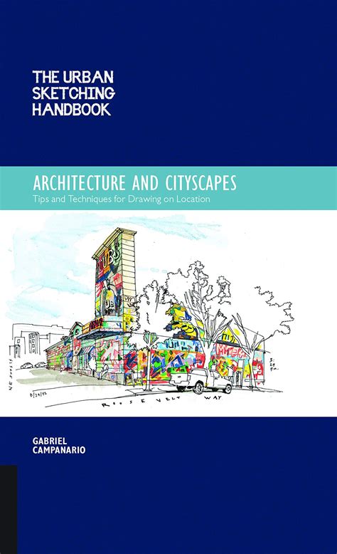 The Urban Sketching Handbook Architecture And Cityscapes Tips And Techniques For Drawing On