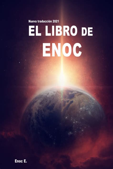 Buy El Libro De Enoc La Colección Completa De Todos Los Libros De Enoc Nueva Traducción 2021