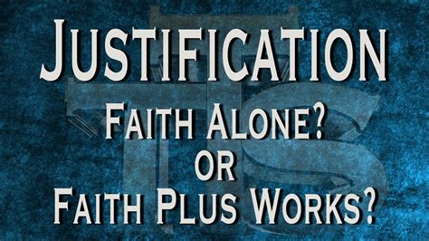 Justification By Faith Alone Part 1 Youtube