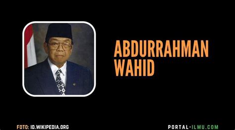 Kh Abdurrahman Wahid Gus Dur Bapak Pluralisme Indonesia Portal Ilmu Com