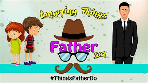Annoying Things Fathers Say Things Fathers Do Nuteq Entertainment Youtube