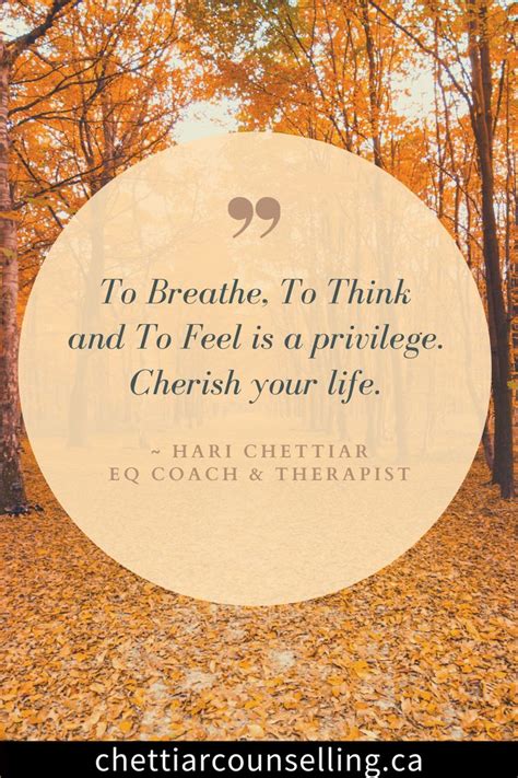 To Breathe To Think And To Feel Is A Privilege Cherish Your Life