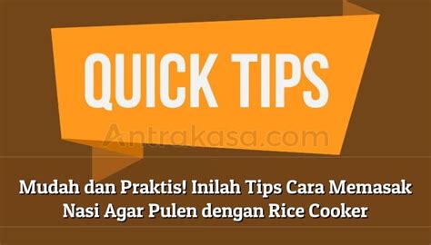 Mudah Dan Praktis Inilah Tips Cara Memasak Nasi Agar Pulen Dengan Rice