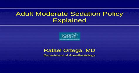 Adult Moderate Sedation Policy Explained Rafael Ortega Md Department Of Anesthesiology [ppt
