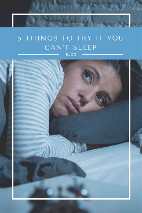 5 Things To Try If You Cant Sleep Cant Sleep Sleep Better Sleep