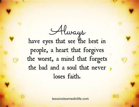 Always Have Eyes That See The Best In People A Heart That Forgives The
