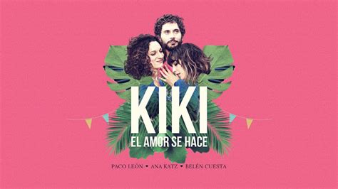 Kiki El Amor Se Hace Clip 3 Madrid No Es Moderna Youtube