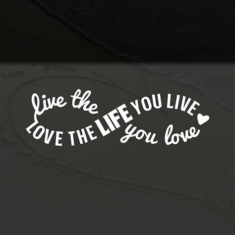 Love The Life You Live Infinity Decal Decal Only For Water Etsy