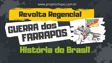 Guerra Dos Farrapos Revolta Regencial Historia Do Brasil Youtube