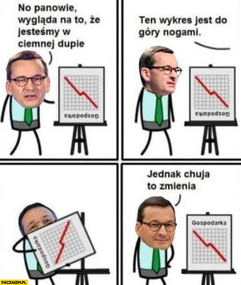 Co zrobił morawiecki, a my o tym nie wiemy? Morawiecki wygląda, że jesteśmy w ciemnej dupie, ten ...