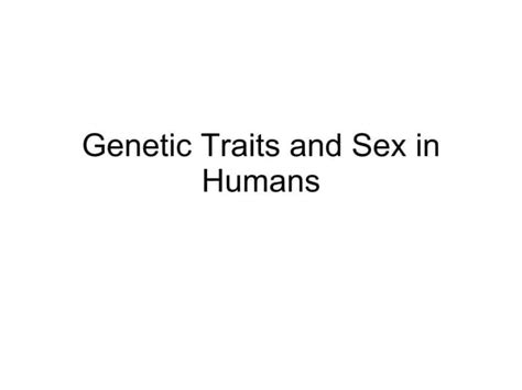 genetic traits and sex in humans x and y chromosomes determine sex ppt