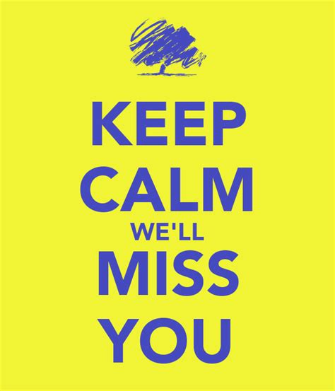 keep calm we ll miss you keep calm and carry on image generator