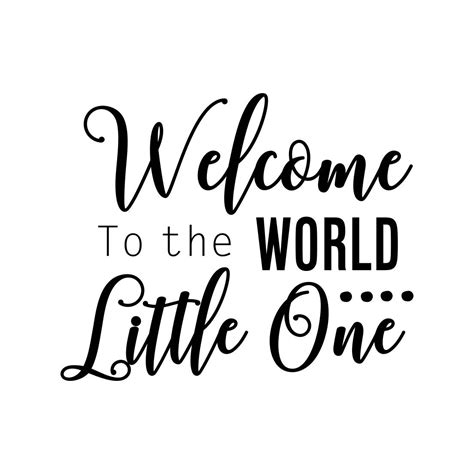 Welcome To The World Little One Phrase Graphics Svg Dxf Eps Etsy