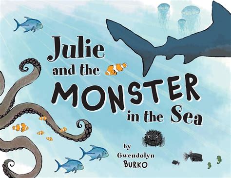 Julie And The Monster In The Sea By Gwendolyn Burko English Paperback