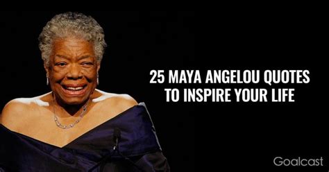 25 Maya Angelou Quotes To Inspire Your Life Maya Angelou Quotes Maya