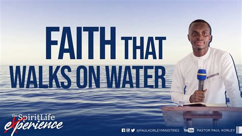 The Faith That Walks On Water Youtube