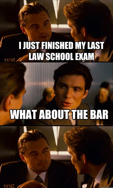 I Just Finished My Last Law School Exam What About The Bar Inception